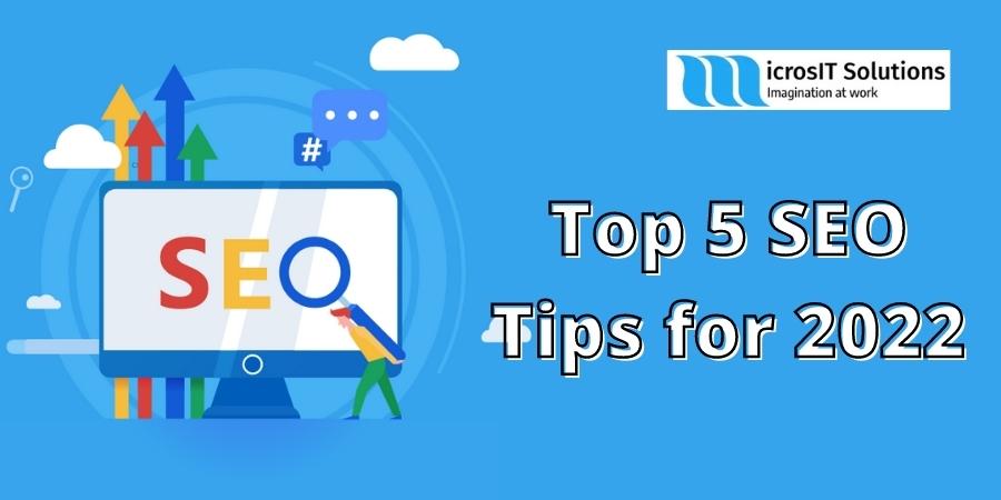 Top 5 SEO Tips for 2022