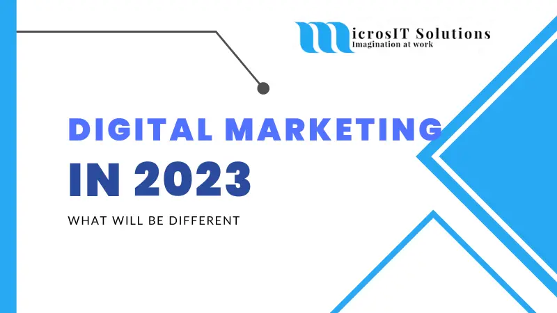 Digital Marketing In 2023: What Will Be Different