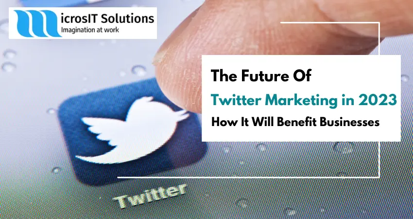 The Future Of Twitter Marketing in 2023