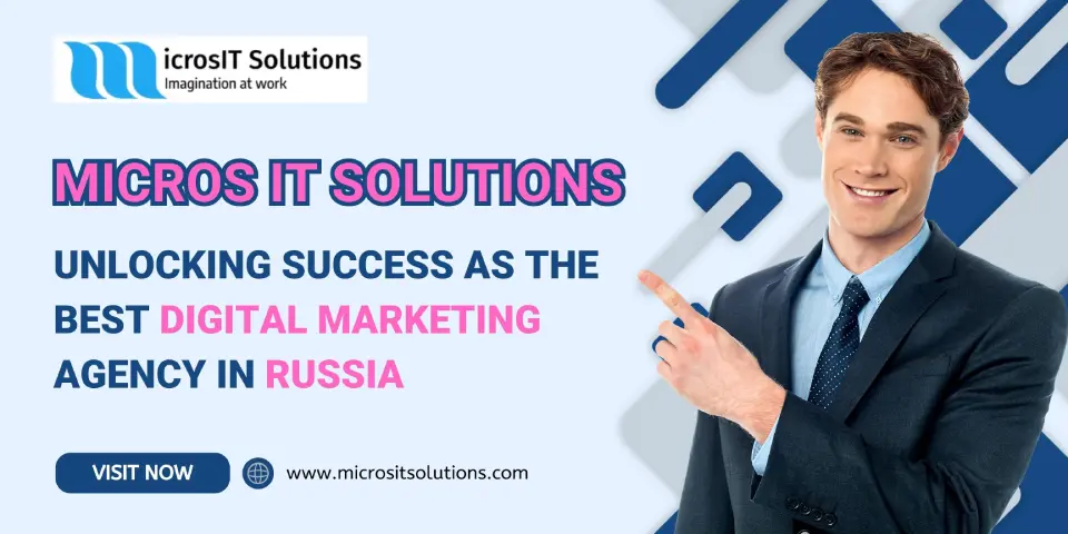 Micros IT Solutions Unlocking Success as the Best Digital Marketing Agency in Russia