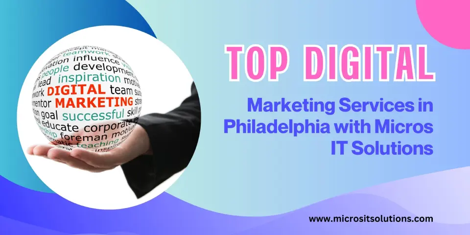 Top Digital Marketing Services in Philadelphia with Micros IT Solutions