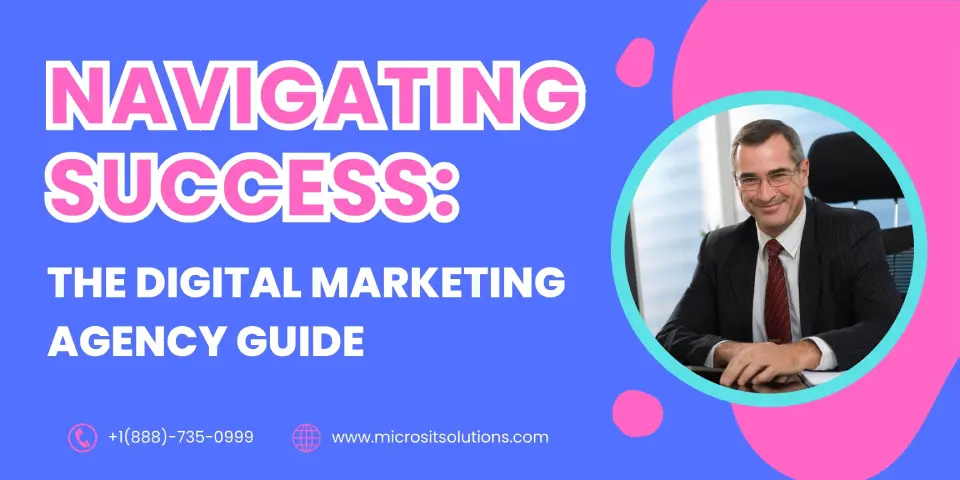 Navigating Success The Digital Marketing Agency Guide