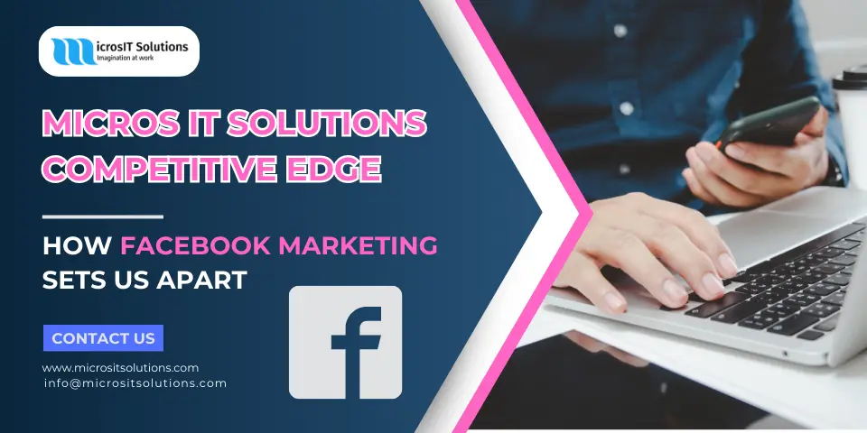 Micros IT Solutions Competitive Edge How Facebook Marketing Sets Us Apart